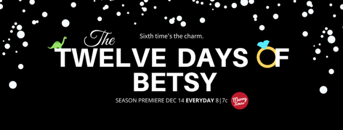 6th Annual 12 Days of Betsy